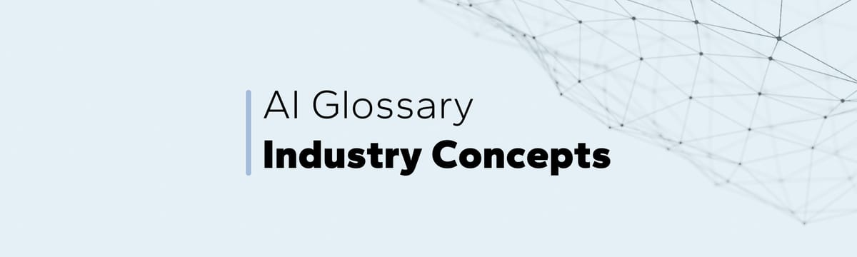 AI Glossary: Industry Concepts