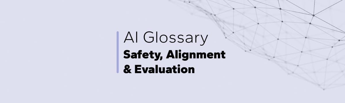 AI Glossary: Safety, Alignment & Evaluation