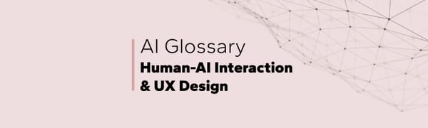 AI Glossary: Human-AI Interaction & UX Design
