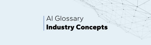 AI Glossary: Industry Concepts
