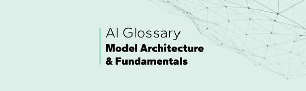 AI Glossary: Model Architecture & Fundamentals