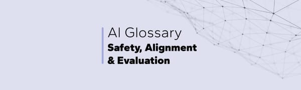AI Glossary: Safety, Alignment & Evaluation